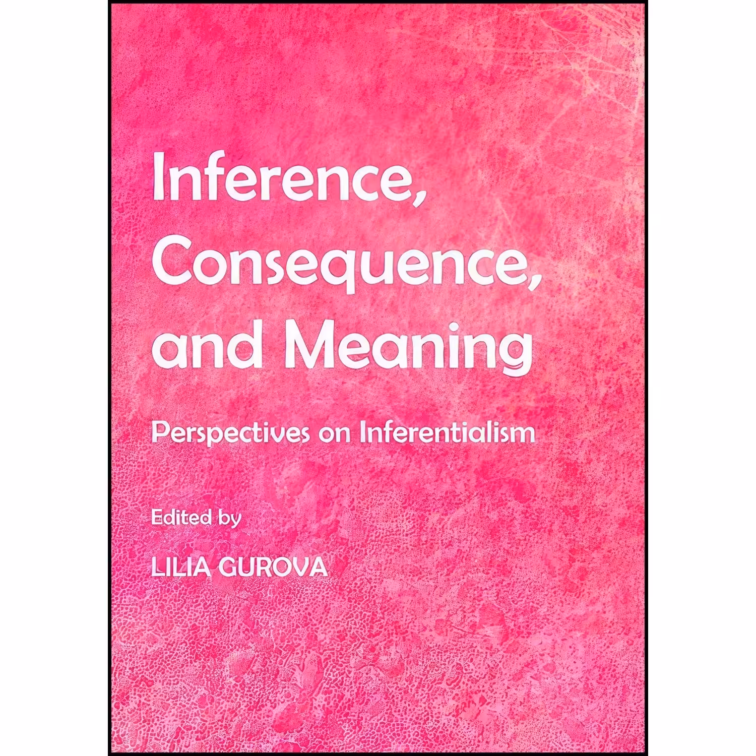 کتاب زبان اصلی Inference Consequence and Meaning اثر Lilia Gurova