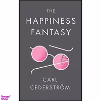 کتاب The Happiness Fantasy اثر Carl Cederstrom انتشارات Polity