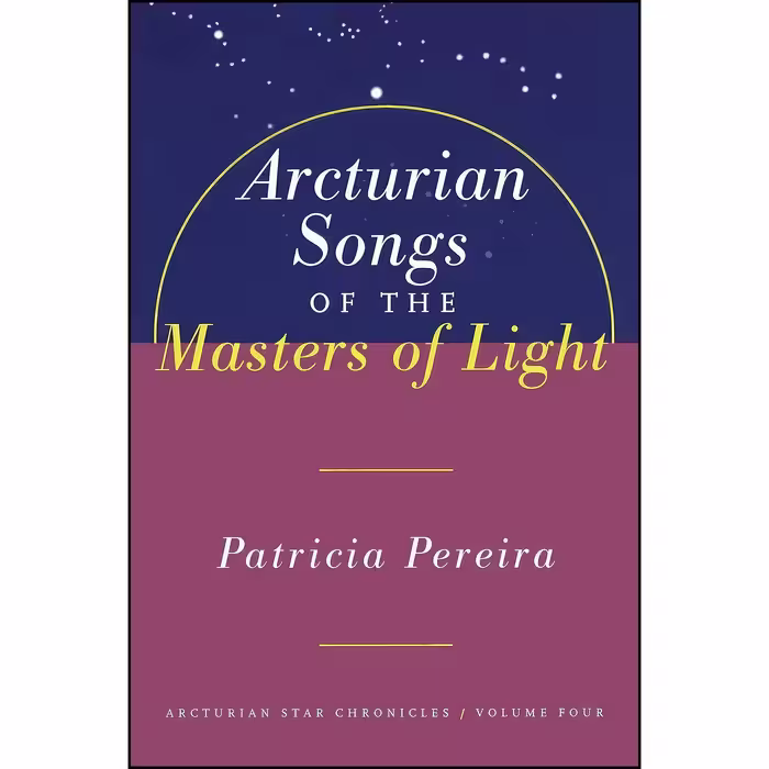 کتاب زبان اصلی Arcturian Songs of the Masters of Light  اثر Patricia L Pereira