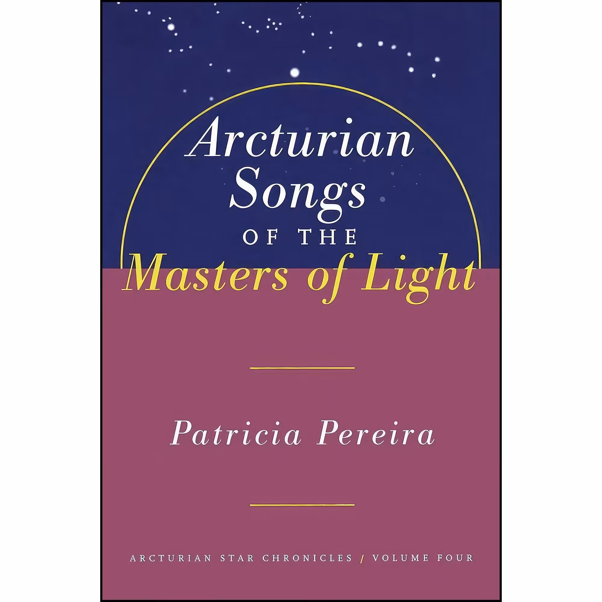 کتاب زبان اصلی Arcturian Songs of the Masters of Light  اثر Patricia L Pereira