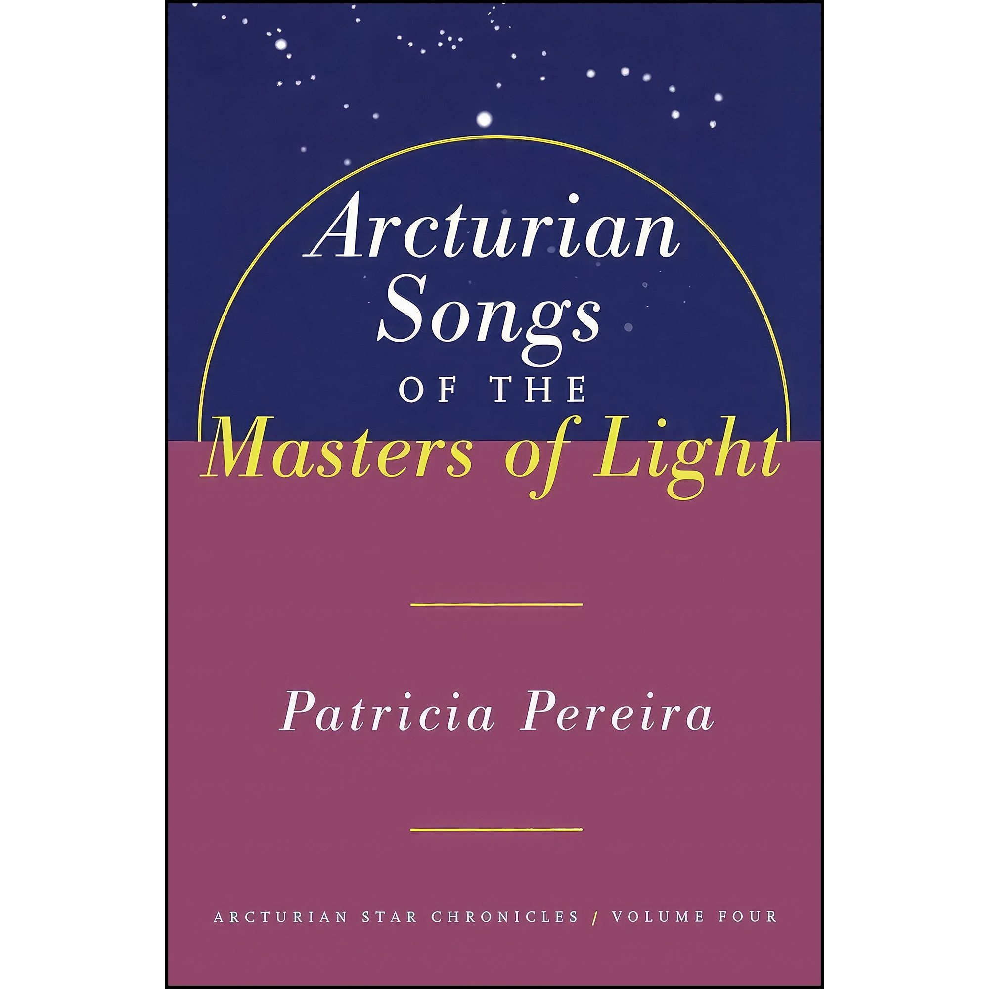 کتاب زبان اصلی Arcturian Songs of the Masters of Light اثر Patricia L Pereira