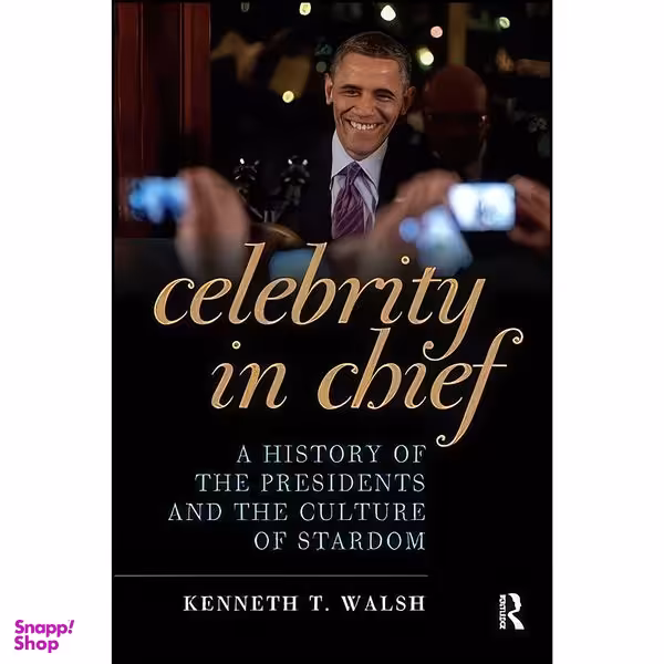 کتاب Celebrity in Chief اثر Kenneth T. Walsh انتشارات Routledge
