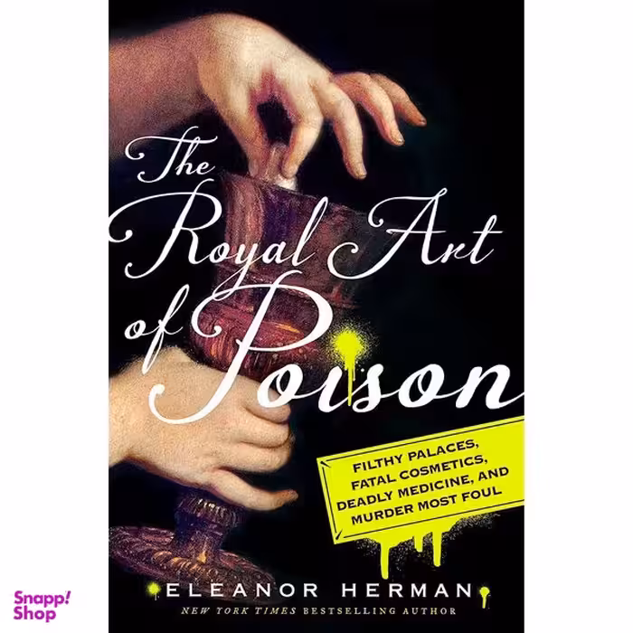 کتاب The Royal Art of Poison اثر Eleanor Herman انتشارات St. Martin&amp;#39;s Press