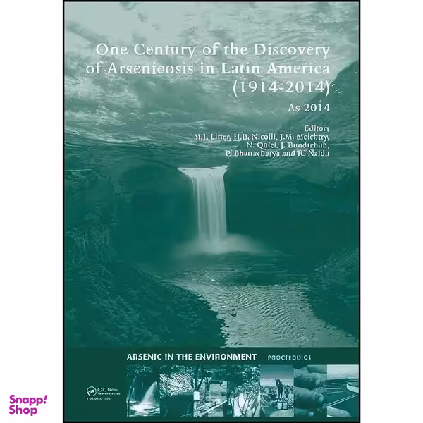 کتاب One Century of the Discovery of Arsenicosis in Latin America اثر جمعي از نويسندگان انتشارات CRC Press