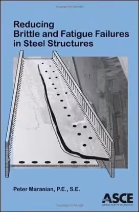 󾕇 Maranian P., Reducing Brittle and Fatigue Failures in Steel Structures, 2010 - دانلود کتاب های دانشگاهی
