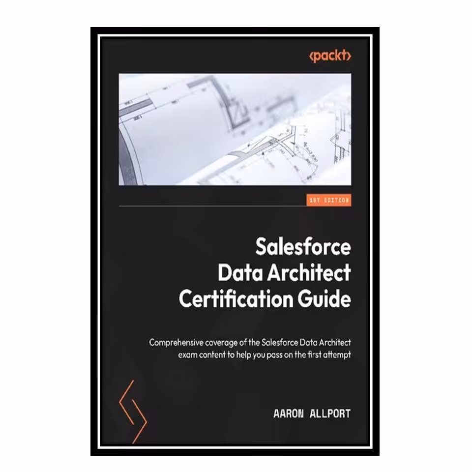 کتاب Salesforce Data Architect Certification Guide