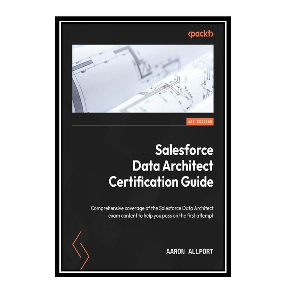 کتاب Salesforce Data Architect Certification Guide