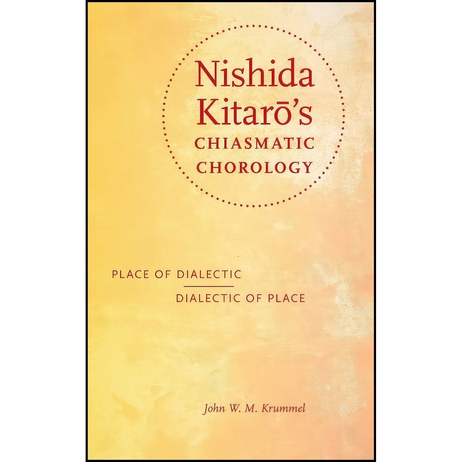 کتاب زبان اصلی Nishida Kitaros Chiasmatic Chorology اثر John W M Krummel