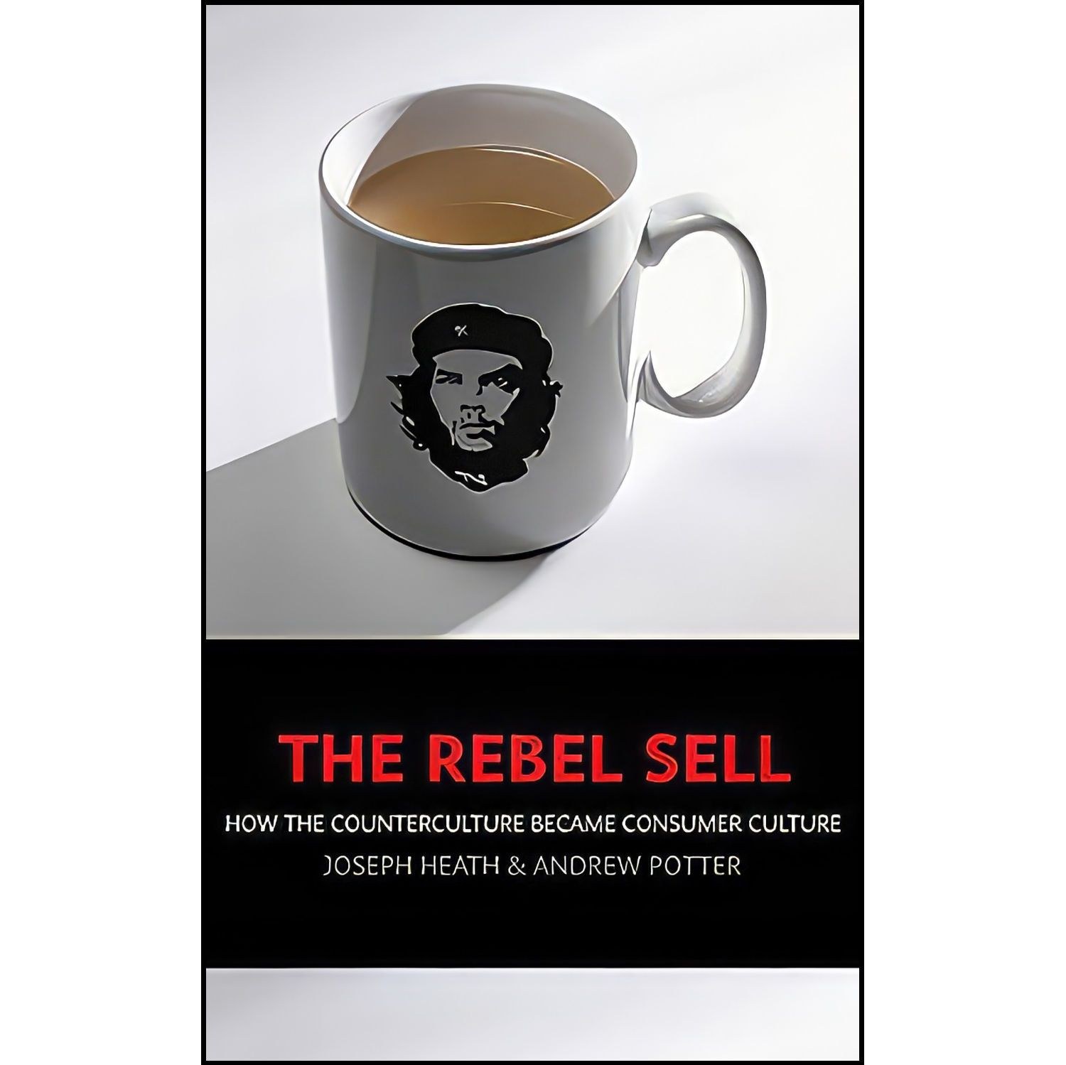 کتاب زبان اصلی THE REBEL SELL اثر Joseph Heath