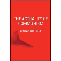 کتاب زبان اصلی The Actuality of Communism اثر Bruno Bosteels انتشارات Verso