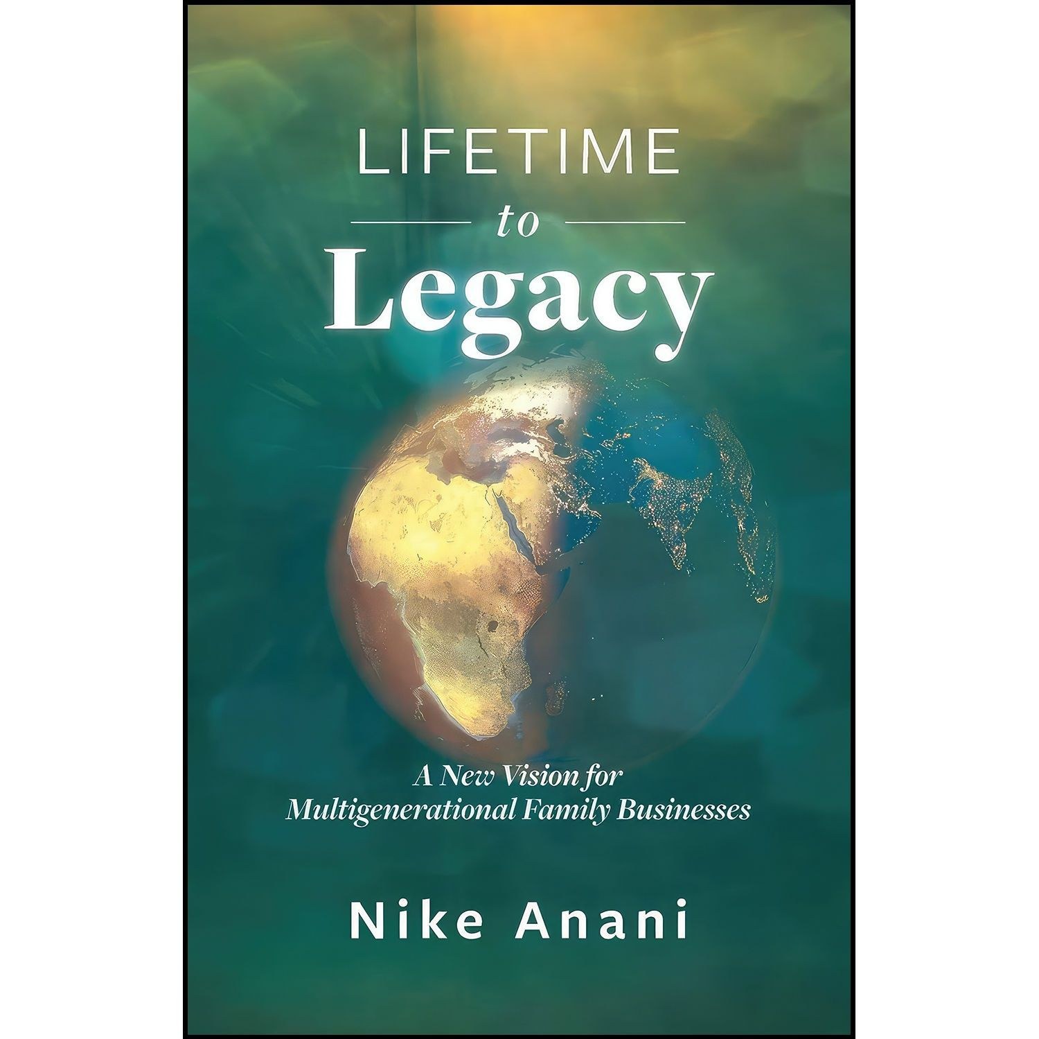 کتاب زبان اصلی Lifetime to Legacy اثر Nike Anani