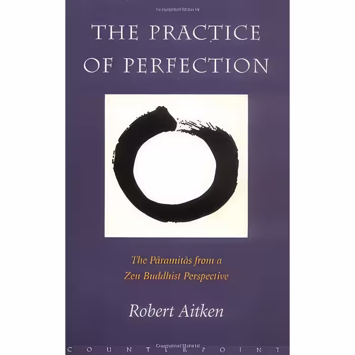 کتاب زبان اصلی The Practice of Perfection اثر Robert Aitken انتشارات Pantheon