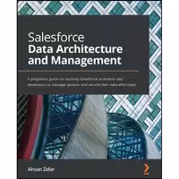 کتاب زبان اصلی Salesforce Data Architecture and Management اثر Ahsan Zafar