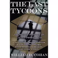 کتاب زبان اصلی The Last Tycoons اثر William D Cohan انتشارات Doubleday