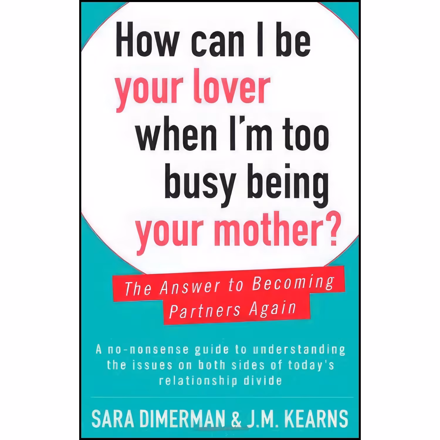 کتاب زبان اصلی How Can I Be Your Lover When Im Too Busy Being Your Mother