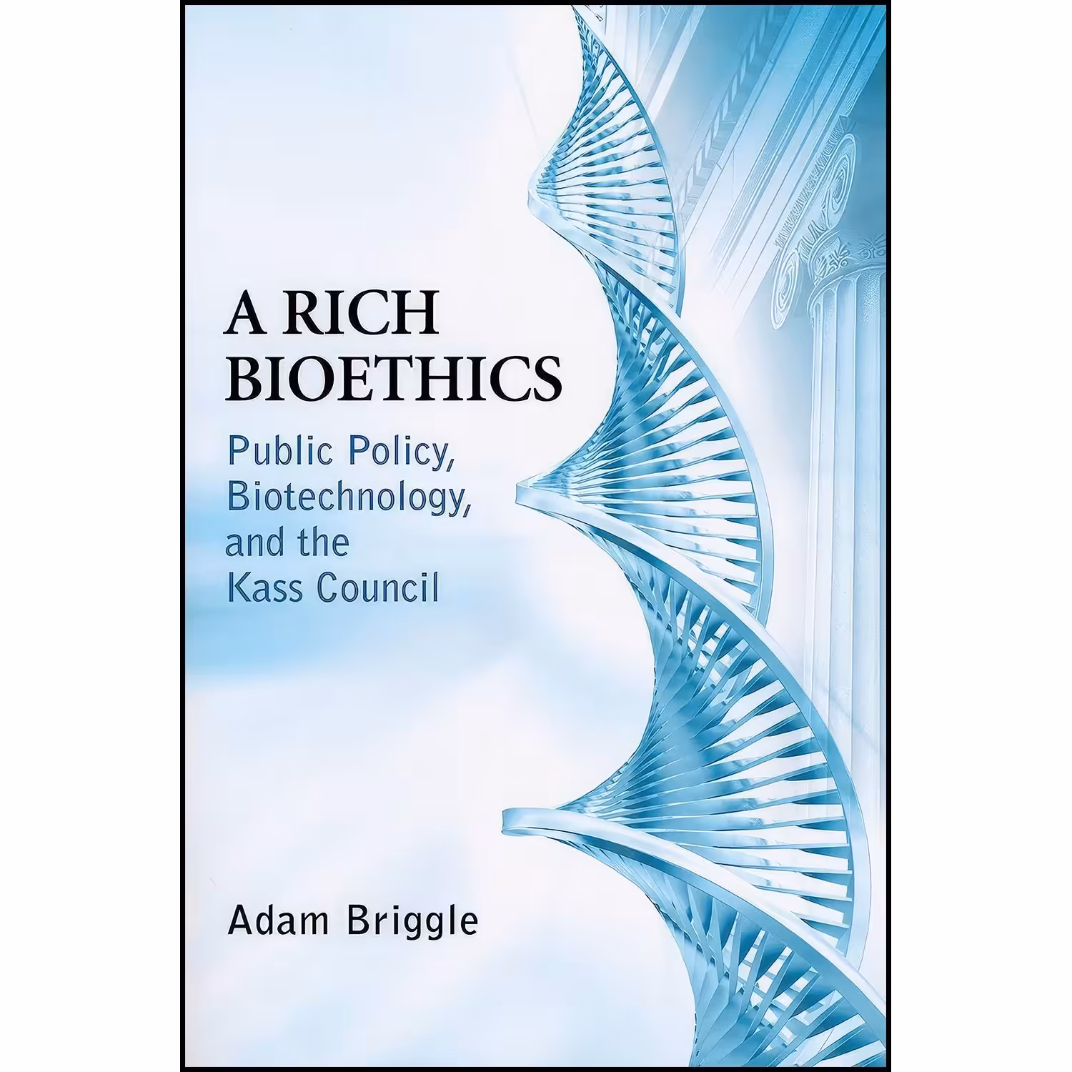کتاب زبان اصلی A Rich Bioethics اثر Adam Briggle