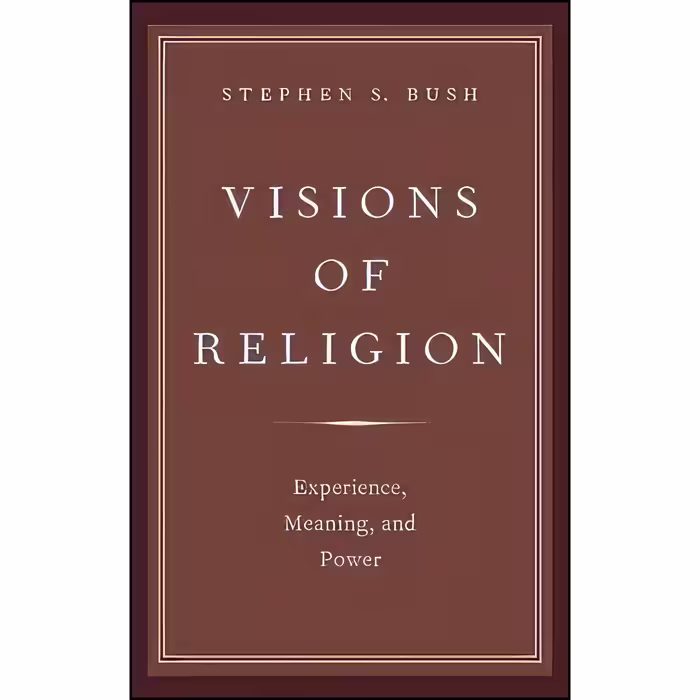 کتاب زبان اصلی Visions of Religion اثر Stephen S Bush