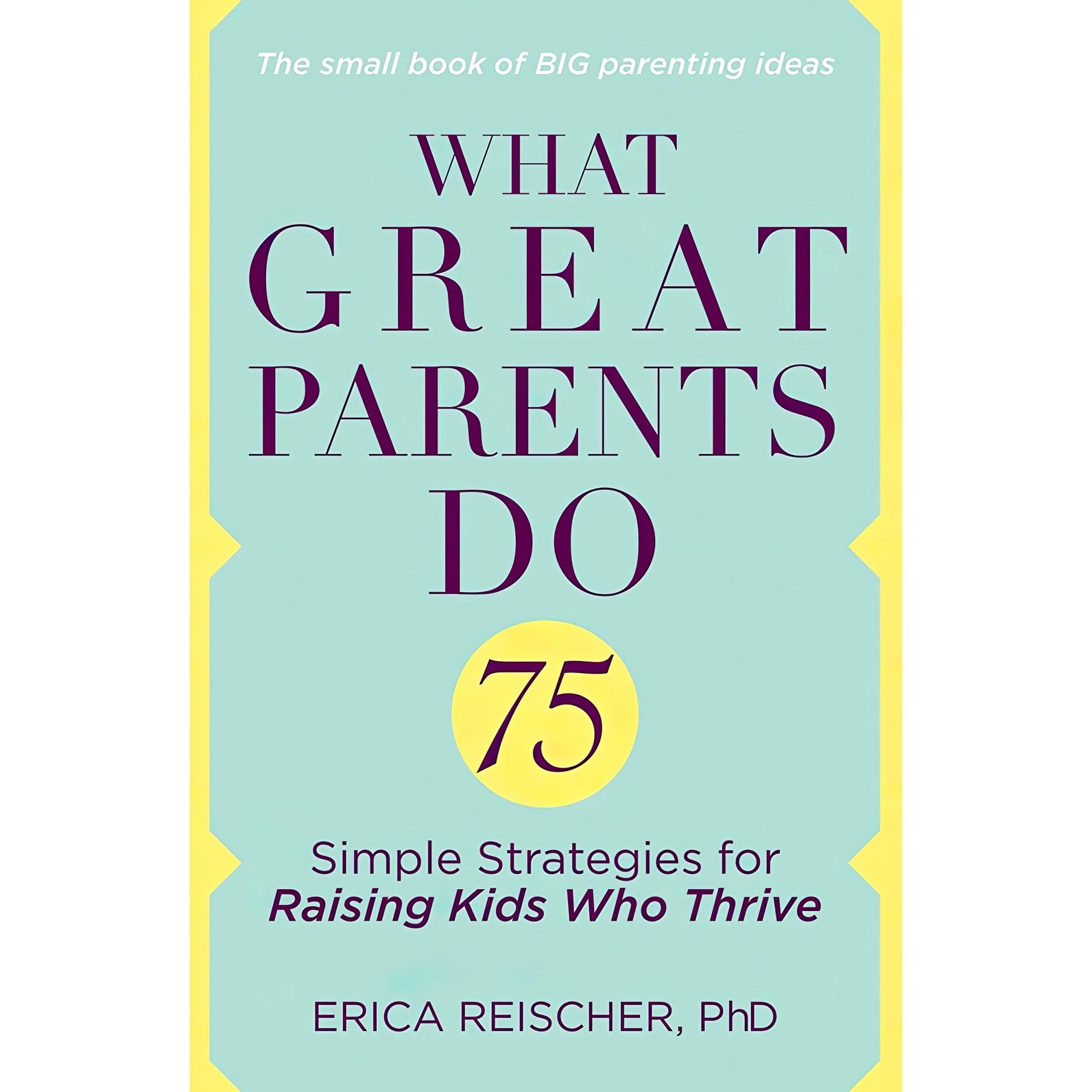 کتاب زبان اصلی What Great Parents Do اثر Reischer and Erica