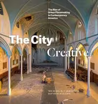 [EPUB] دانلود کتاب The City Creative - The Rise Of Urban Placemaking In Contemporary America, 2021