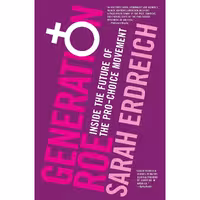 کتاب زبان اصلی Generation Roe اثر Sarah Erdreich انتشارات Seven Stories Press