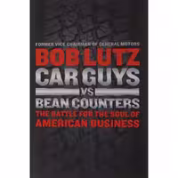 کتاب زبان اصلی Car Guys vs Bean Counters اثر Robert A Lutz انتشارات Portfolio