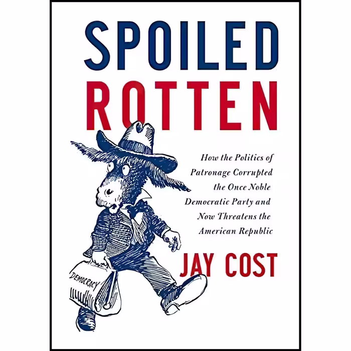 کتاب زبان اصلی Spoiled Rotten اثر Jay Cost انتشارات Broadside Books