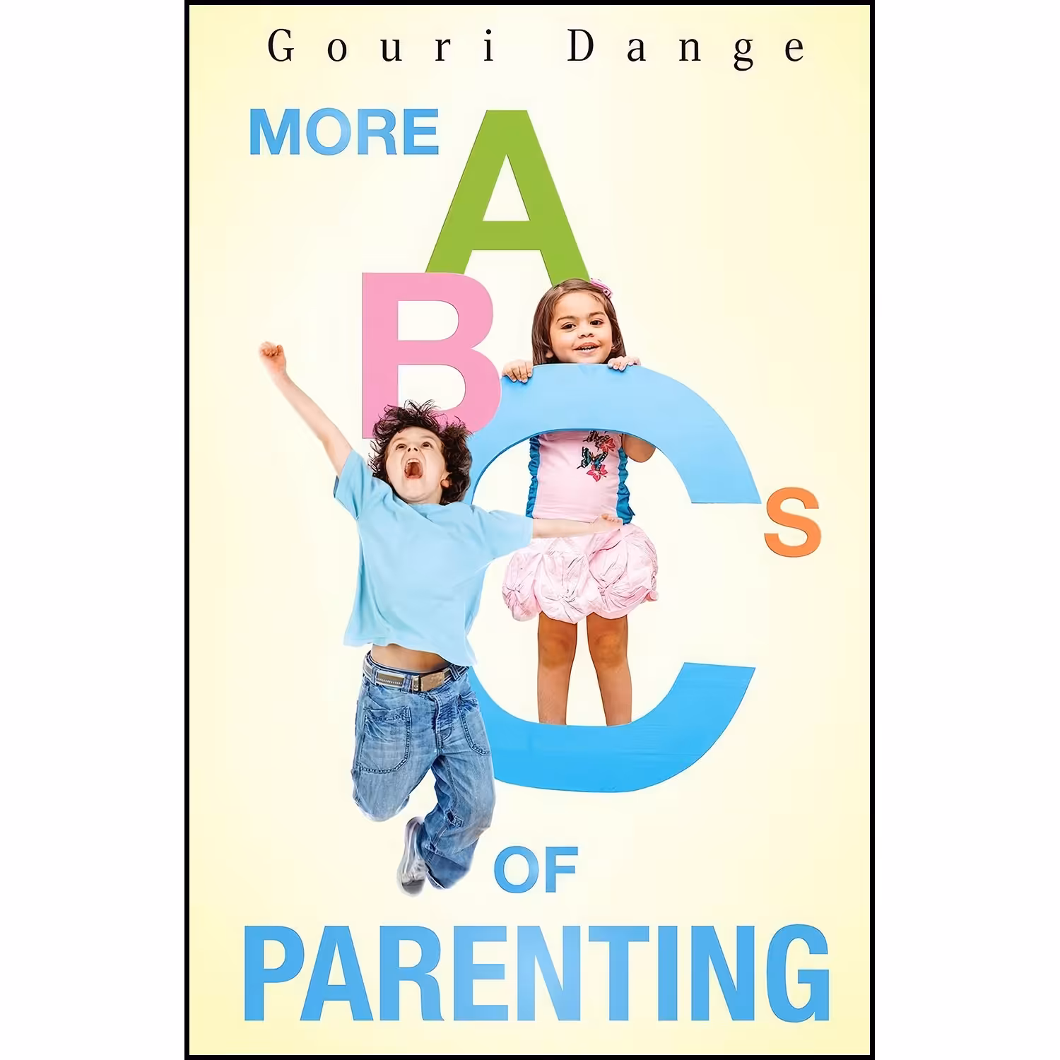 کتاب زبان اصلی More ABCs of Parenting اثر Gouri Dange