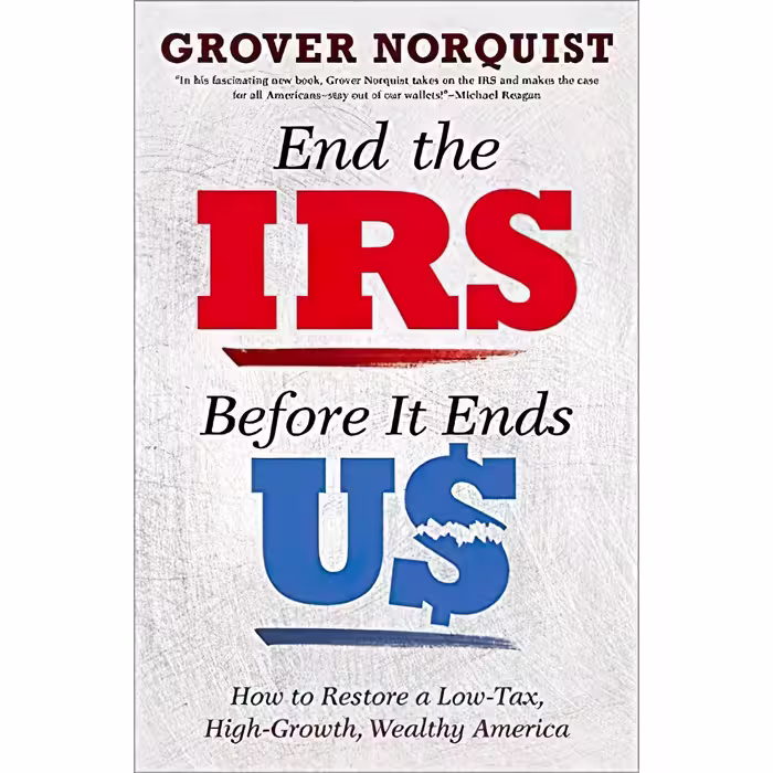 کتاب زبان اصلی End the IRS Before It Ends Us اثر Grover Norquist