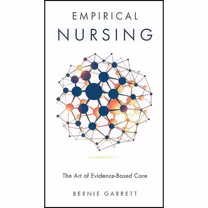 کتاب زبان اصلی Empirical Nursing اثر Bernie Garrett انتشارات Emerald Publishing