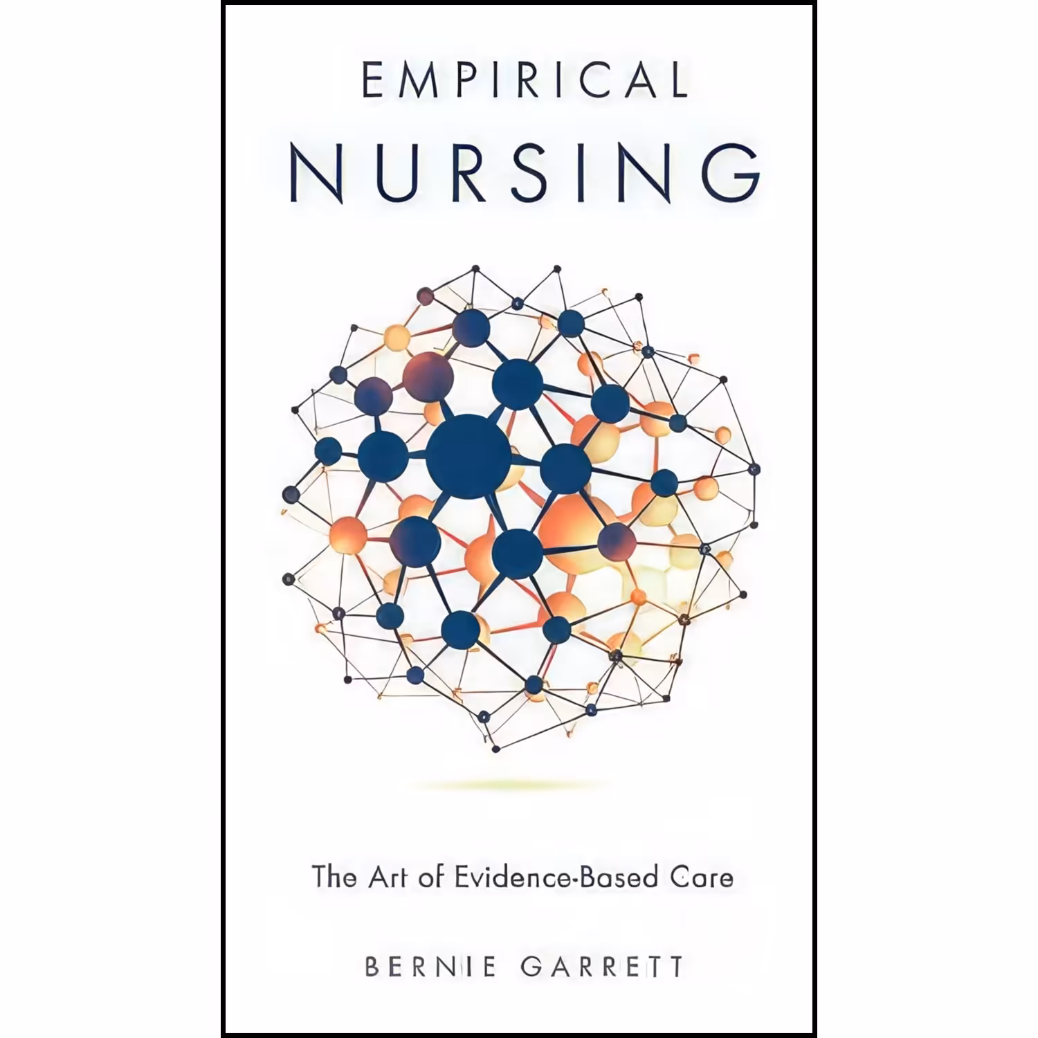 کتاب زبان اصلی Empirical Nursing اثر Bernie Garrett انتشارات Emerald Publishing