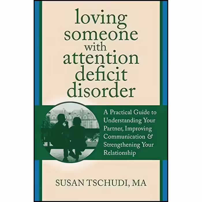کتاب زبان اصلی Loving Someone With Attention Deficit Disorder اثر Susan Tschudi