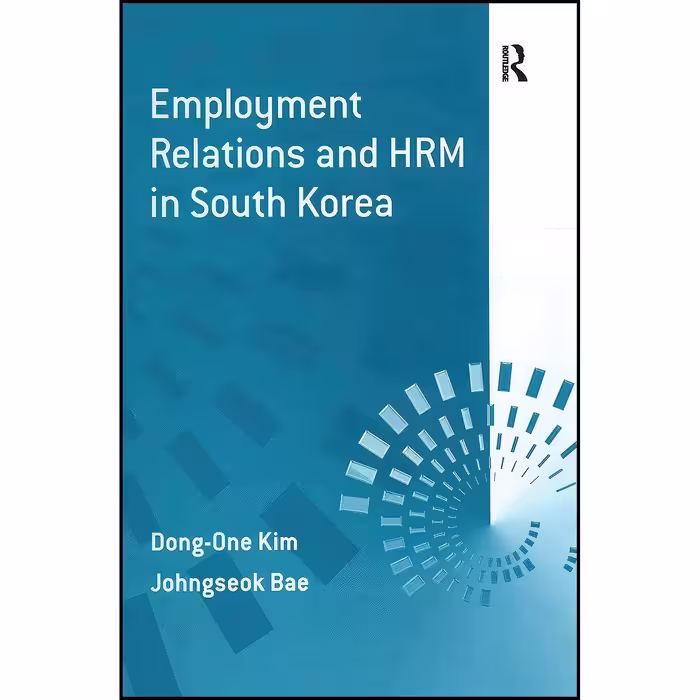 کتاب زبان اصلی Employment Relations and HRM in South Korea 