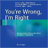 [PDF] دانلود کتاب You’Re Wrong, I’M Right - Dueling Authors Reexamine Classic Teachings In Anesthesia, 2017
