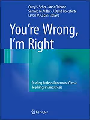 [PDF] دانلود کتاب You’Re Wrong, I’M Right - Dueling Authors Reexamine Classic Teachings In Anesthesia, 2017