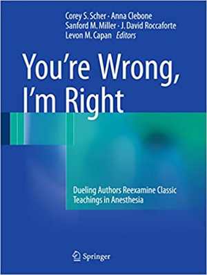 [PDF] دانلود کتاب You’Re Wrong, I’M Right - Dueling Authors Reexamine Classic Teachings In Anesthesia, 2017
