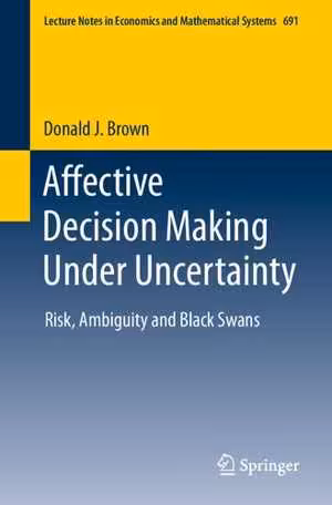 [PDF] دانلود کتاب Affective Decision Making Under Uncertainty - Risk, Ambiguity And Black Swans, 2021