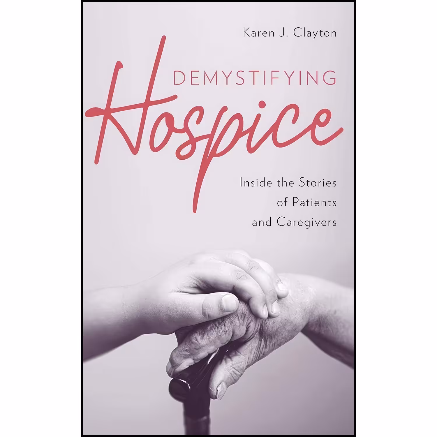 کتاب زبان اصلی Demystifying Hospice اثر Karen J Clayton