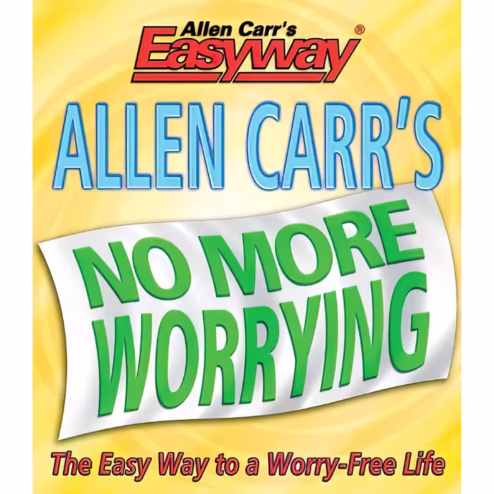 کتاب زبان اصلی Allen Carrs No More Worrying اثر Allen Carr انتشارات FOULSHAM