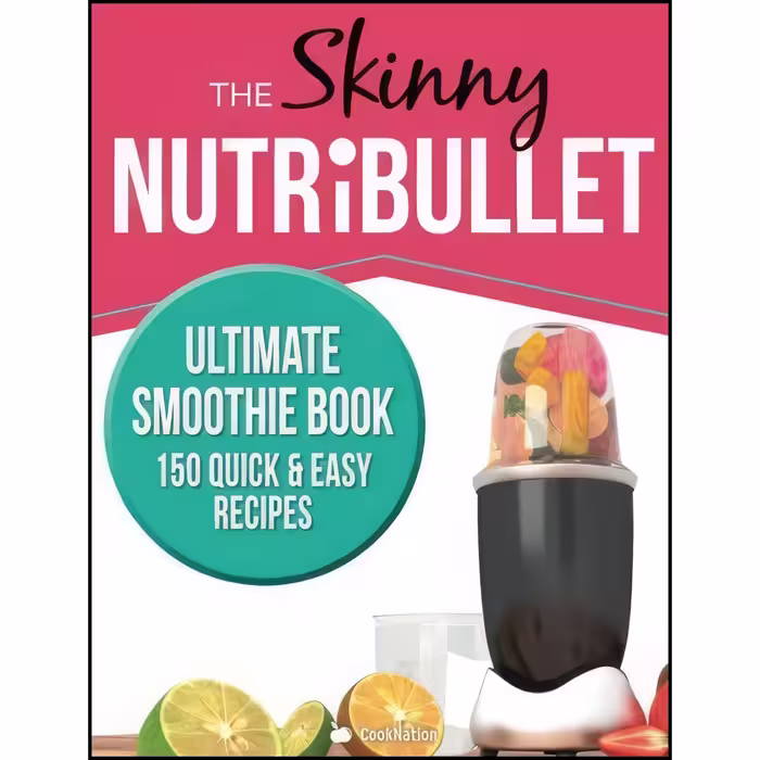 کتاب زبان اصلی The Skinny NUTRIBULLET Ultimate Smoothie Book اثر CooKNation