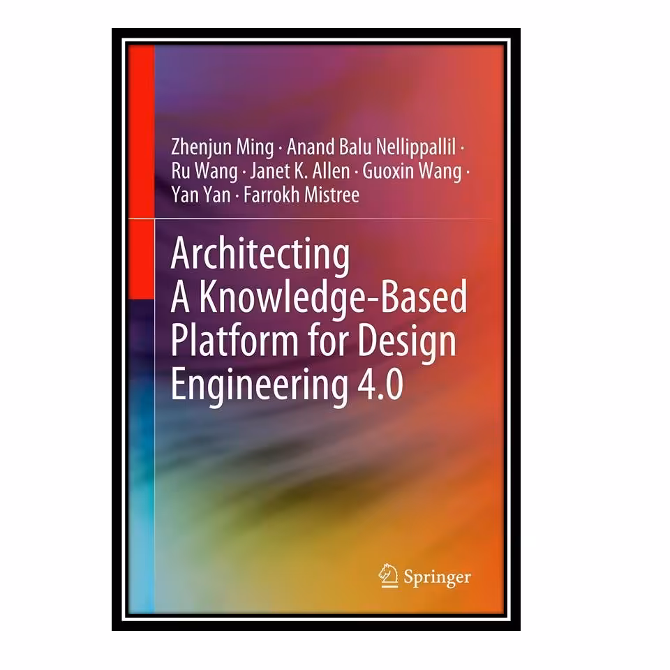 کتاب Architecting A Knowledge-Based Platform for Design Engineering 4.0
