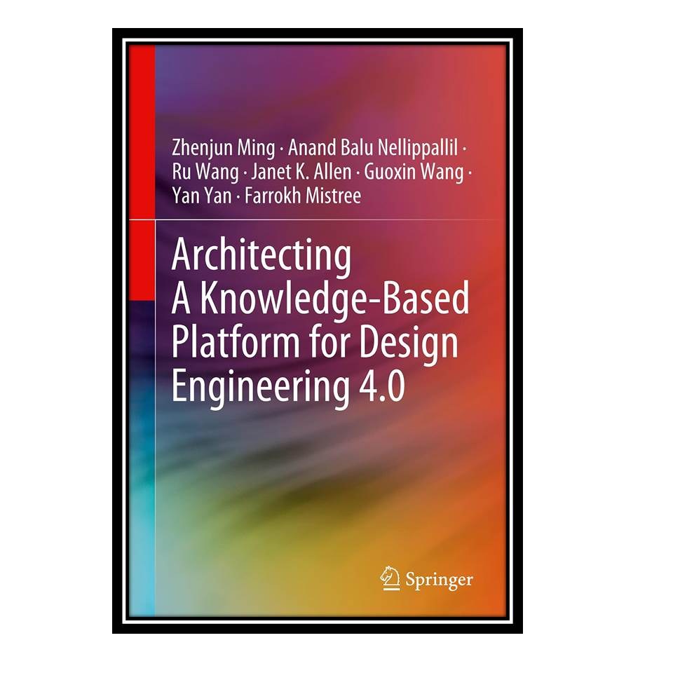 کتاب Architecting A Knowledge-Based Platform for Design Engineering 40