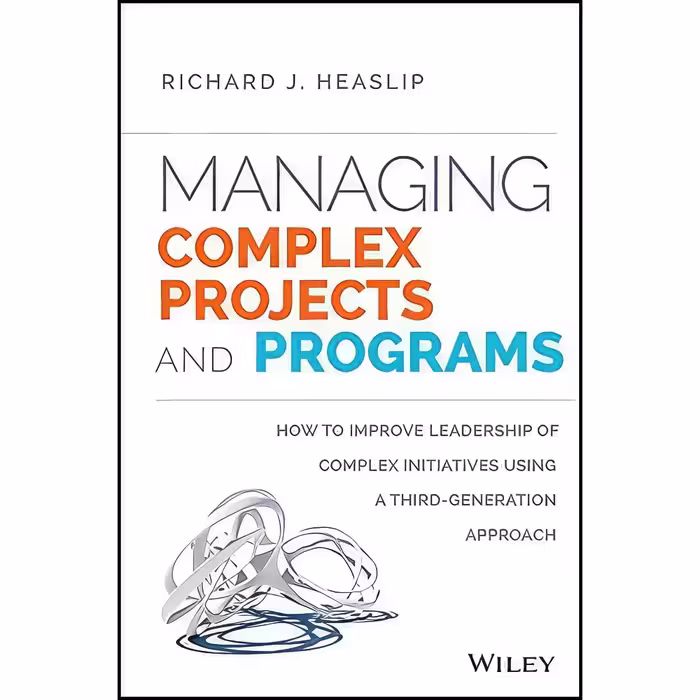 کتاب زبان اصلی Managing Complex Projects and Programs اثر Richard J Heaslip