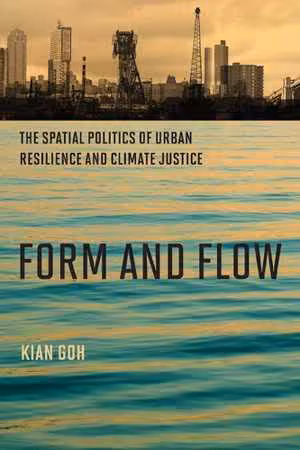 [PDF] دانلود کتاب Form And Flow - The Spatial Politics Of Urban Resilience And Climate Justice, 2021