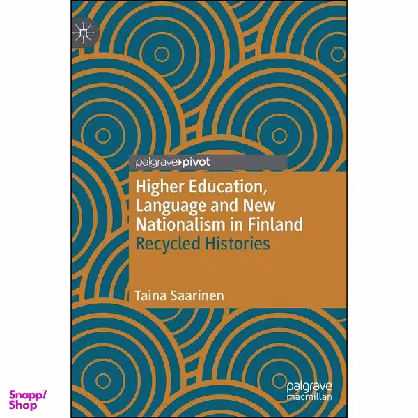 کتاب Higher Education, Language and New Nationalism in Finland اثر Taina Saarinen انتشارات Palgrave Pivot