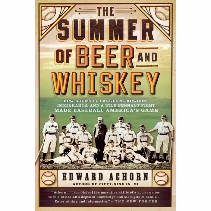 کتاب زبان اصلی The Summer of Beer and Whiskey اثر Edward Achorn انتشارات تازه ها