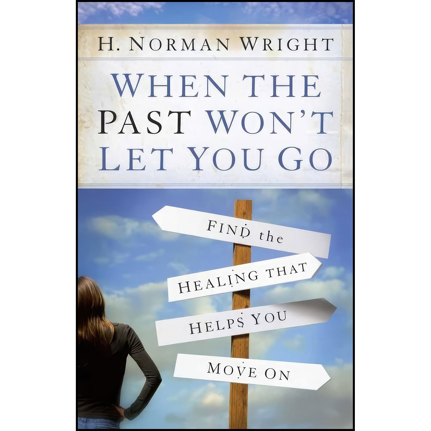 کتاب زبان اصلی When the Past Wont Let You Go اثر H Norman Wright