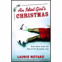 کتاب زبان اصلی An Idiot Girls Christmas اثر Laurie Notaro انتشارات Villard