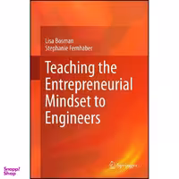 کتاب Teaching the Entrepreneurial Mindset to Engineers اثر Lisa Bosman and Stephanie Fernhaber انتشارات Springer