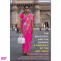 کتاب The Beautiful and the Damned اثر Siddhartha Deb انتشارات Farrar, Straus and Giroux