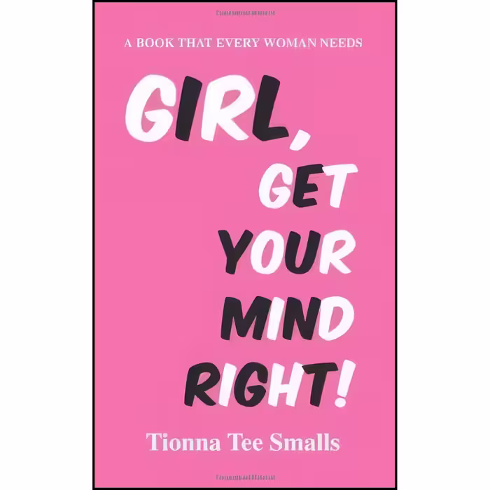 کتاب زبان اصلی Girl Get Your Mind Right اثر Tionna Tee Smalls